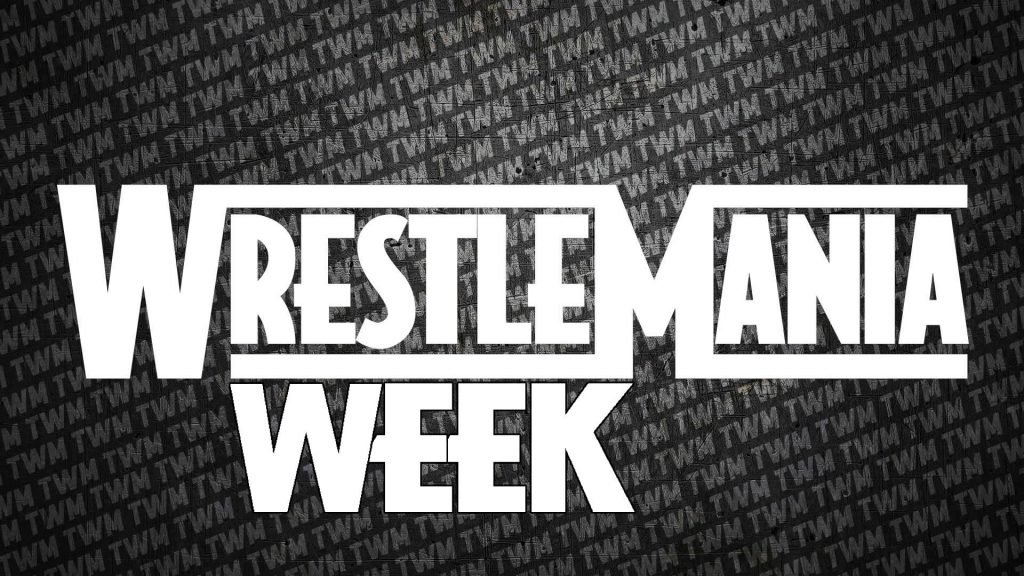Wrestling WrestleMania Week Schedule